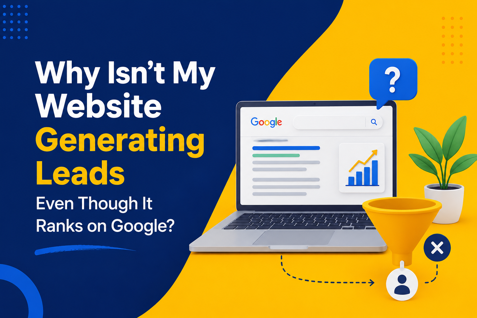Why Isn’t My Website Generating Leads Even Though It Ranks on Google?